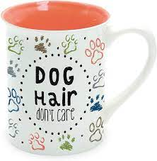 Mug - Dog Hair Don't Care